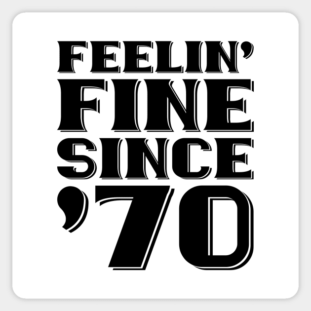 Feeling Fine Since '70 Sticker by colorsplash